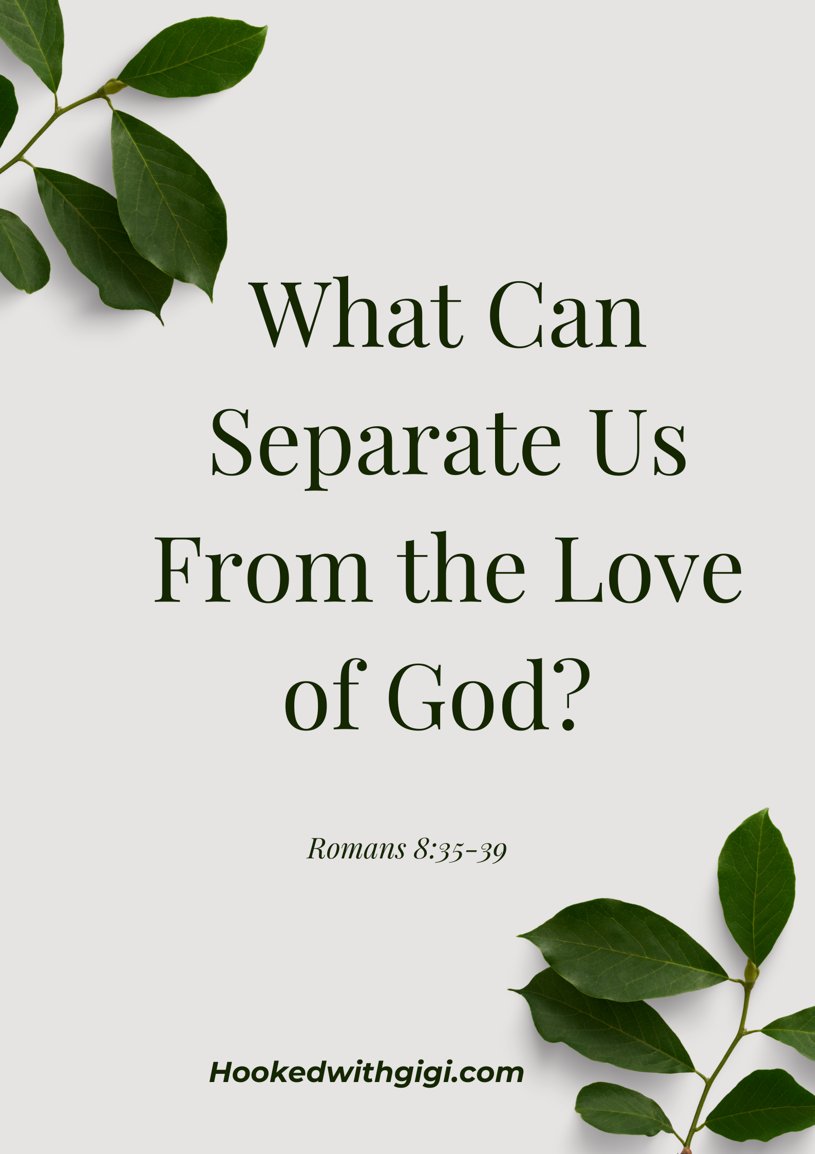 What can separate us from the Love of God?